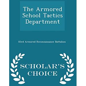 Philosophy The Armored School Tactics Department Scholar's Choice Edition Philosophy The Armored School Tactics Department Scholar's Choice Edition