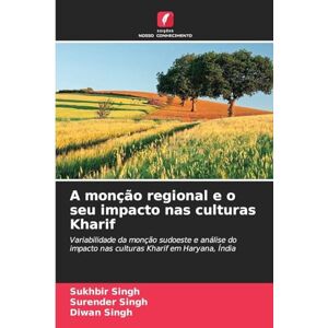 Singh, Sukhbir A monção regional e o seu impacto nas culturas Kharif: Variabilidade da monção sudoeste e análise do impacto nas culturas Kharif em Haryana, Índia Singh, Sukhbir A monção regional e o seu impacto nas culturas Kharif: Variabilidade da monção sudoeste e análise do impacto nas culturas Kharif em Haryana, Índia
