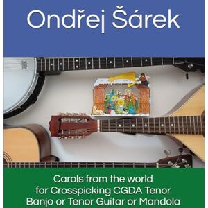 Sarek, Ondrej Carols from the world for Crosspicking CGDA Tenor Banjo or Tenor Guitar or Mandola Sarek, Ondrej Carols from the world for Crosspicking CGDA Tenor Banjo or Tenor Guitar or Mandola