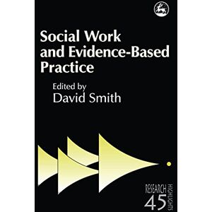 Social Work and Evidence-Based Practice (Research Highlights in Social Work) Social Work and Evidence-Based Practice (Research Highlights in Social Work)