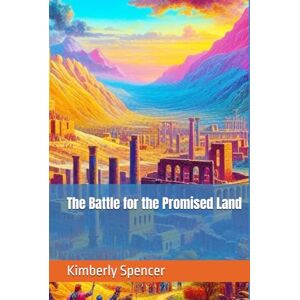 Spencer, Kimberly The Battle for the Promised Land (Warrior's Legacy: Chronicles of the Called) Spencer, Kimberly The Battle for the Promised Land (Warrior's Legacy: Chronicles of the Called)