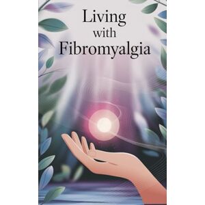 Melehi, Daniel Living with Fibromyalgia (Live well with it) Melehi, Daniel Living with Fibromyalgia (Live well with it)