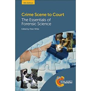 Crime Scene to Court: The Essentials of Forensic Science Crime Scene to Court: The Essentials of Forensic Science