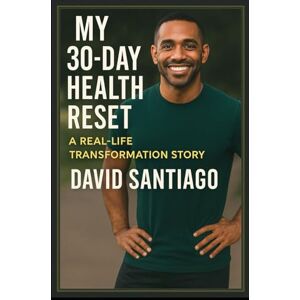 Santiago, David How I Lost 20 Pounds in 30 Days: A Realistic Plan for Busy People Who Want to Burn Fat Without Starving or Living at the Gym Santiago, David How I Lost 20 Pounds in 30 Days: A Realistic Plan for Busy People Who Want to Burn Fat Without Starving or Living at the Gym