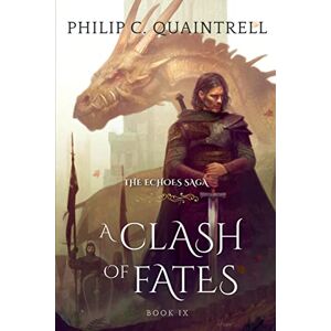 Quaintrell, Philip C A Clash of Fates: (The Echoes Saga: Book 9): 1 Quaintrell, Philip C A Clash of Fates: (The Echoes Saga: Book 9): 1