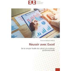 Ewolo-Tango, Fortune Réussir avec Excel: De la simple feuille de calcul à la maîtrise professionnelle Ewolo-Tango, Fortune Réussir avec Excel: De la simple feuille de calcul à la maîtrise professionnelle