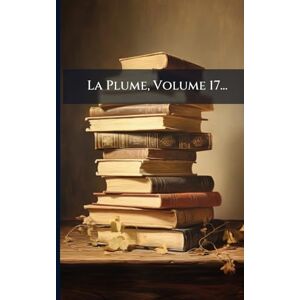 Anonymous La Plume, Volume 17... Anonymous La Plume, Volume 17...