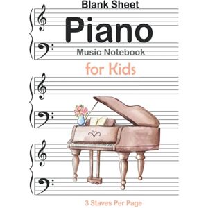 Lacasse, Steven M. Blank Sheet Piano Music Notebook for Kids 3 Staves Per Page: Piano Music Manuscript Paper for kids : large print perfect for practicing note writing : 120 pages 8.25x11 Lacasse, Steven M. Blank Sheet Piano Music Notebook for Kids 3 Staves Per Page: Piano Music Manuscript Paper for kids : large print perfect for practicing note writing : 120 pages 8.25x11