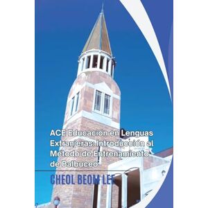 Lee ACE Educación en Lenguas Extranjeras: Introducción al Método de Entrenamiento de Balbuceo Lee ACE Educación en Lenguas Extranjeras: Introducción al Método de Entrenamiento de Balbuceo