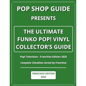 Guide, Pop Shop Pop Shop Guide Presents: The Ultimate Funko Pop! Vinyl Collector’s Guide Pop! Television Franchise Edition 2025: Complete Checklists Sorted by ... The Ultimate Funko Pop! Collector’s Guide) Guide, Pop Shop Pop Shop Guide Presents: The Ultimate Funko Pop! Vinyl Collector’s Guide Pop! Television Franchise Edition 2025: Complete Checklists Sorted by ... The Ultimate Funko Pop! Collector’s Guide)