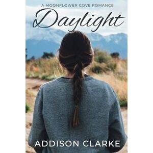 Clarke, Addison Daylight: A Moonflower Cove Romance Clarke, Addison Daylight: A Moonflower Cove Romance