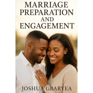 Gbaryea, Joshua Marriage Preparation and Engagement (Marriage and Parenting) Gbaryea, Joshua Marriage Preparation and Engagement (Marriage and Parenting)