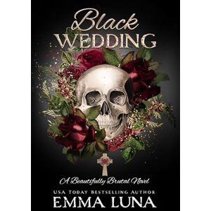 Luna, Emma Black Wedding Alternate Skull Cover Edition: A Dark Mafia Romance: A Dark Mafia Romance Alternative Skull Edition: 1 (Beautifully Brutal (Alternate Skull Editions)) Luna, Emma Black Wedding Alternate Skull Cover Edition: A Dark Mafia Romance: A Dark Mafia Romance Alternative Skull Edition: 1 (Beautifully Brutal (Alternate Skull Editions))