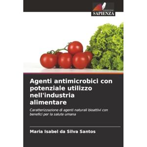 Silva Agenti antimicrobici con potenziale utilizzo nell'industria alimentare: Caratterizzazione di agenti naturali bioattivi con benefici per la salute umana Silva Agenti antimicrobici con potenziale utilizzo nell'industria alimentare: Caratterizzazione di agenti naturali bioattivi con benefici per la salute umana