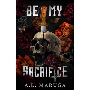 Maruga, A.L. Be My Sacrifice: A Dark Stalker Romance (Brotherhood of the Sacrament) Maruga, A.L. Be My Sacrifice: A Dark Stalker Romance (Brotherhood of the Sacrament)
