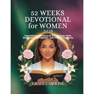 CAROLINE, GRACE 52 WEEKS DEVOTIONAL FOR WOMEN 2026: Inspirational Devotions to Help Deepen Faith Strengthen your Identity and Flourish Fearlessly (5 MINUTES ... FOR DAILY RENEWAL IN ENGLISH AND GERMAN) CAROLINE, GRACE 52 WEEKS DEVOTIONAL FOR WOMEN 2026: Inspirational Devotions to Help Deepen Faith Strengthen your Identity and Flourish Fearlessly (5 MINUTES ... FOR DAILY RENEWAL IN ENGLISH AND GERMAN)
