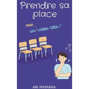Nayasha, Ari Prendre sa place : un vrai casse tête ! Histoire roman pour ado 13 à 18 ans pour apprendre à s'affirmer et prendre confiance en soi à travers une ... se connaitre pour vivre une vie épanouie) Nayasha, Ari Prendre sa place : un vrai casse tête ! Histoire roman pour ado 13 à 18 ans pour apprendre à s'affirmer et prendre confiance en soi à travers une ... se connaitre pour vivre une vie épanouie)