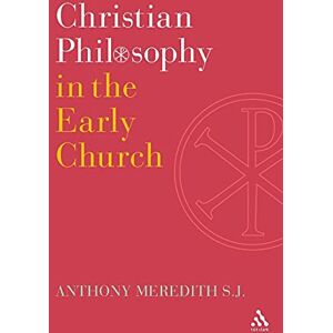 Meredith. Sj, Anthony Christian Philosophy in the Early Church Meredith. Sj, Anthony Christian Philosophy in the Early Church