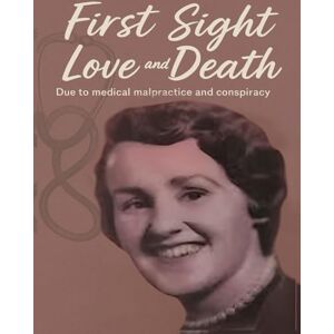 Berry, Pradeep First Sight love and Death due to medical malpractice: The Depth of American Medical Malpractice Berry, Pradeep First Sight love and Death due to medical malpractice: The Depth of American Medical Malpractice