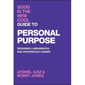 Aziz, Afdhel Good Is the New Cool Guide to Personal Purpose: Designing a Meaningful and Prosperous Career Aziz, Afdhel Good Is the New Cool Guide to Personal Purpose: Designing a Meaningful and Prosperous Career