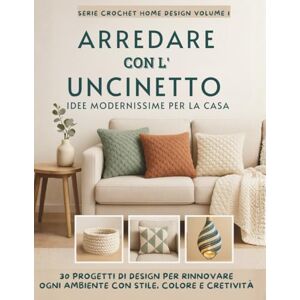 ilmondoapuntobasso ARREDARE CON L'UNCINETTO idee modernissime per la casa: 30 progetti di design per rinnovare ogni ambiente con stile, colore e cretività ilmondoapuntobasso ARREDARE CON L'UNCINETTO idee modernissime per la casa: 30 progetti di design per rinnovare ogni ambiente con stile, colore e cretività
