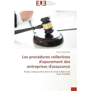 Djimtoingar, Grâce Les procédures collectives d'apurement des entreprises d'assurance: Étude comparative entre le droit CIMA et le droit OHADA Djimtoingar, Grâce Les procédures collectives d'apurement des entreprises d'assurance: Étude comparative entre le droit CIMA et le droit OHADA