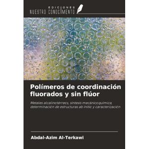 Al-Terkawi, Abdal-Azim Polímeros de coordinación fluorados y sin flúor: Metales alcalinotérreos, síntesis mecánicoquímica, determinación de estructuras ab initio y caracterización Al-Terkawi, Abdal-Azim Polímeros de coordinación fluorados y sin flúor: Metales alcalinotérreos, síntesis mecánicoquímica, determinación de estructuras ab initio y caracterización