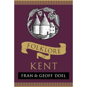 Fran Doel Folklore of Kent Fran Doel Folklore of Kent
