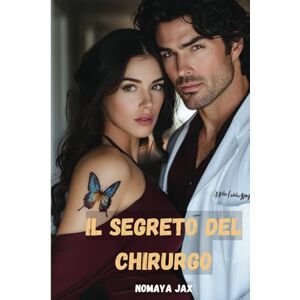 Jax, Nomaya Il segreto del chirurgo: Una storia d’amore (Gli Ultimi Miliardari) Jax, Nomaya Il segreto del chirurgo: Una storia d’amore (Gli Ultimi Miliardari)