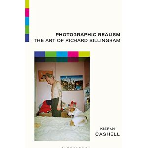 Kieran Cashell Photographic Realism: The Art of Richard Billingham Kieran Cashell Photographic Realism: The Art of Richard Billingham