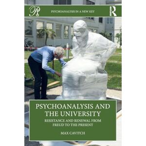 Cavitch, Max Psychoanalysis and the University: Resistance and Renewal from Freud to the Present (Psychoanalysis in a New Key Book Series) Cavitch, Max Psychoanalysis and the University: Resistance and Renewal from Freud to the Present (Psychoanalysis in a New Key Book Series)