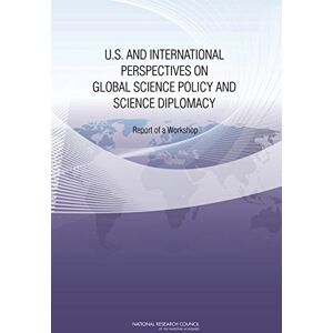 National Academies Press U.S. and International Perspectives on Global Science Policy and Science Diplomacy: Report of a Workshop National Academies Press U.S. and International Perspectives on Global Science Policy and Science Diplomacy: Report of a Workshop