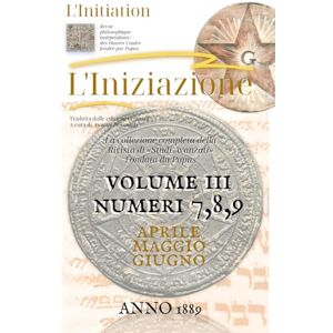 Encausse Papus, Gerard «L'INIZIAZIONE» Vol.3, n.7,8,9 Rivista indipendente di Studi Avanzati Prima serie (1888-1912): Anno 1889, Aprile-Maggio-Giugno («L'iniziazione» ... di Studi Avanzati Prima serie (1888-1912)) Encausse Papus, Gerard «L'INIZIAZIONE» Vol.3, n.7,8,9 Rivista indipendente di Studi Avanzati Prima serie (1888-1912): Anno 1889, Aprile-Maggio-Giugno («L'iniziazione» ... di Studi Avanzati Prima serie (1888-1912))