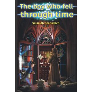 Ceanadach, Siusaidh The Boy Who Fell Through Time Ceanadach, Siusaidh The Boy Who Fell Through Time