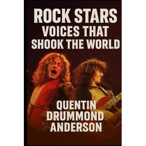 Drummond Anderson, Quentin Rock Stars: Voices That Shook the World Drummond Anderson, Quentin Rock Stars: Voices That Shook the World