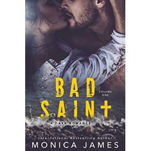 James, Monica Bad Saint: All The Pretty Things Trilogy Volume 1 James, Monica Bad Saint: All The Pretty Things Trilogy Volume 1