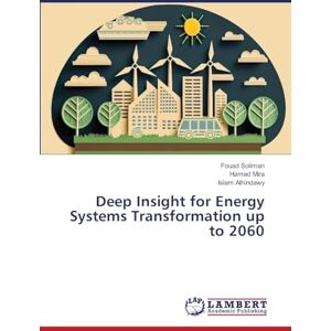 Soliman, Fouad Deep Insight for Energy Systems Transformation up to 2060 Soliman, Fouad Deep Insight for Energy Systems Transformation up to 2060