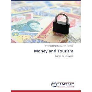 THOMAS, UDEMEOBONG NKEREUWEM Money and Tourism: Crime or Leisure? THOMAS, UDEMEOBONG NKEREUWEM Money and Tourism: Crime or Leisure?