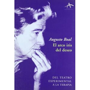 Boal, Augusto El arco iris del deseo: Del teatro experimental a la terapia (Artes escénicas) Boal, Augusto El arco iris del deseo: Del teatro experimental a la terapia (Artes escénicas)