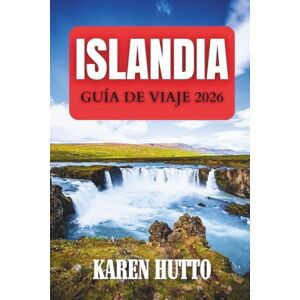 HUTTO, KAREN GUÍA DE VIAJE ISLANDIA 2026 HUTTO, KAREN GUÍA DE VIAJE ISLANDIA 2026