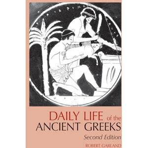 GARLAND, R DAILY LIFE OF THE ANCIENT GREE (Greenwood Press "Daily Life Through History") GARLAND, R DAILY LIFE OF THE ANCIENT GREE (Greenwood Press "Daily Life Through History")