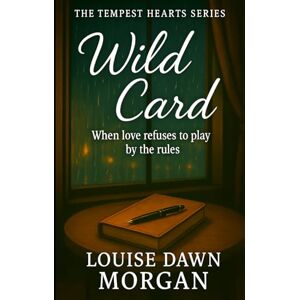 Morgan, Louise Dawn Wild Card: When Love Refuses to Play by the Rules (The Tempest Hearts Series) Morgan, Louise Dawn Wild Card: When Love Refuses to Play by the Rules (The Tempest Hearts Series)