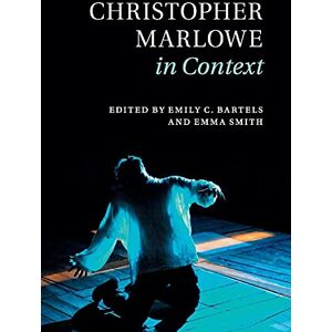 Bartels, Emily C. Christopher Marlowe in Context (Literature in Context) Bartels, Emily C. Christopher Marlowe in Context (Literature in Context)