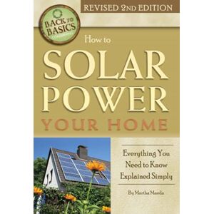Maeda, Martha How to Solar Power Your Home Everything You Need to Know Explained Simply (Back to Basics) Maeda, Martha How to Solar Power Your Home Everything You Need to Know Explained Simply (Back to Basics)