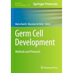 Germ Cell Development: Methods and Protocols: 2770 (Methods in Molecular Biology, 2770) Germ Cell Development: Methods and Protocols: 2770 (Methods in Molecular Biology, 2770)