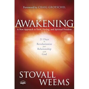 Weems, Stovall Awakening: A New Approach to Faith, Fasting, and Spiritual Freedom: A 21 Day Experience that Will Revolutionize your Relationship with God Weems, Stovall Awakening: A New Approach to Faith, Fasting, and Spiritual Freedom: A 21 Day Experience that Will Revolutionize your Relationship with God