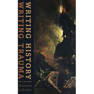 LaCapra, Dominick Writing History, Writing Trauma (Parallax: Re-visions of Culture and Society) LaCapra, Dominick Writing History, Writing Trauma (Parallax: Re-visions of Culture and Society)