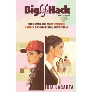 Lacarta, Iria BigLifeHack em português:: Uma história real sobre recomeços, coragem e o sonho de encontrar um lugar no mundo. Lacarta, Iria BigLifeHack em português:: Uma história real sobre recomeços, coragem e o sonho de encontrar um lugar no mundo.