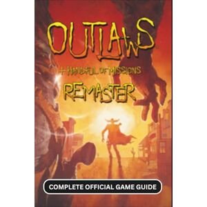 GARRETT, CODY R. OUTLAWS + HANDFUL OF MISSIONS: COMPLETE OFFICIAL GAME GUIDE: The Complete 100% Walkthrough, Character Guide, All Korok Seeds, Weapon Fusing, Boss Strategies, and Secrets GARRETT, CODY R. OUTLAWS + HANDFUL OF MISSIONS: COMPLETE OFFICIAL GAME GUIDE: The Complete 100% Walkthrough, Character Guide, All Korok Seeds, Weapon Fusing, Boss Strategies, and Secrets