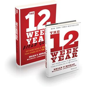Moran, Brian P. The 12 Week Year Bundle: Get More Done in 12 Weeks Than Others Do in 12 Months Moran, Brian P. The 12 Week Year Bundle: Get More Done in 12 Weeks Than Others Do in 12 Months